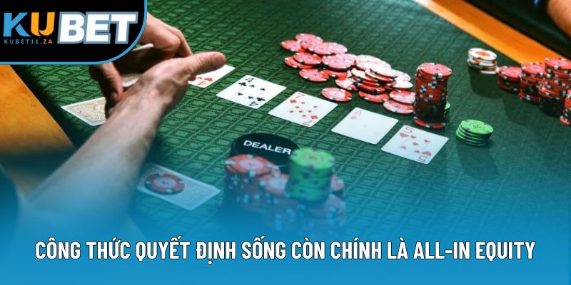 Công thức quyết định sống còn chính là All-in Equity Công thức quyết định sống còn chính là All-in Equity