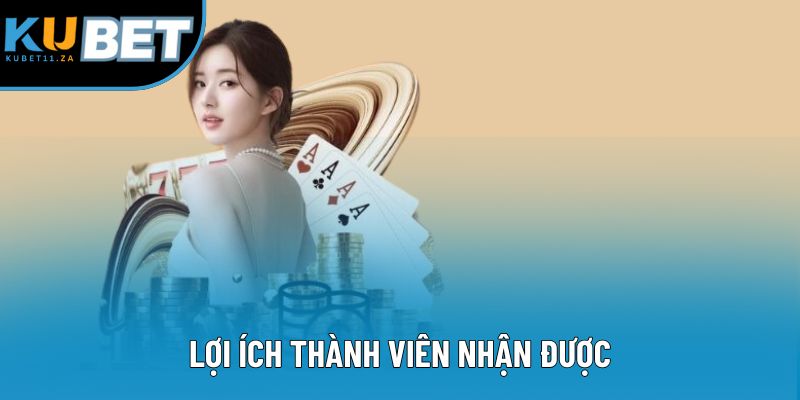 Lợi ích thành viên nhận được Lợi ích thành viên nhận được