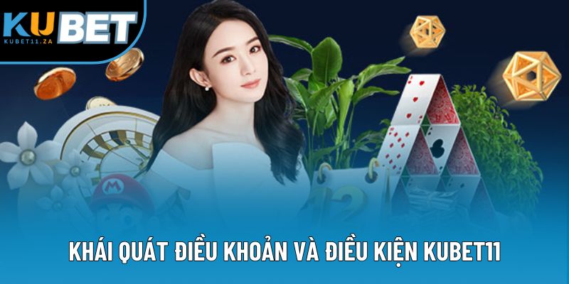 Khái quát điều khoản và điều kiện KUBET11 Khái quát điều khoản và điều kiện KUBET11