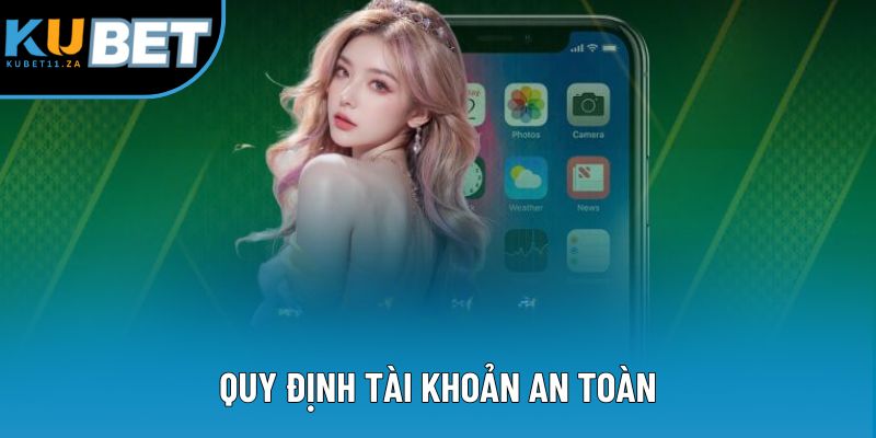 Quy định tài khoản an toàn Quy định tài khoản an toàn