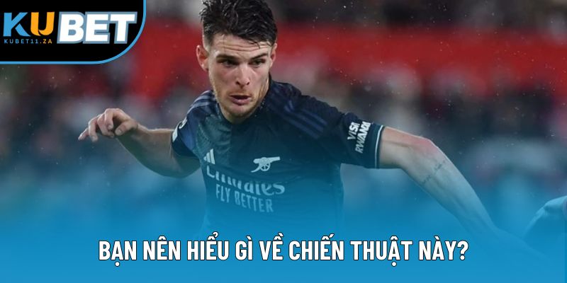 Bạn nên hiểu gì về chiến thuật này? Bạn nên hiểu gì về chiến thuật này?