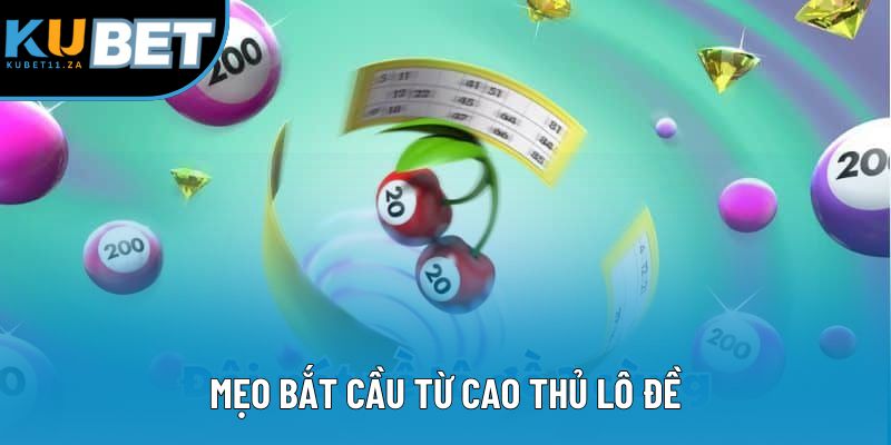Mẹo bắt cầu từ cao thủ lô đề Mẹo bắt cầu từ cao thủ lô đề
