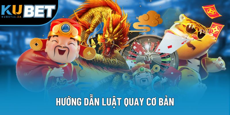 Hướng dẫn luật quay cơ bản Hướng dẫn luật quay cơ bản