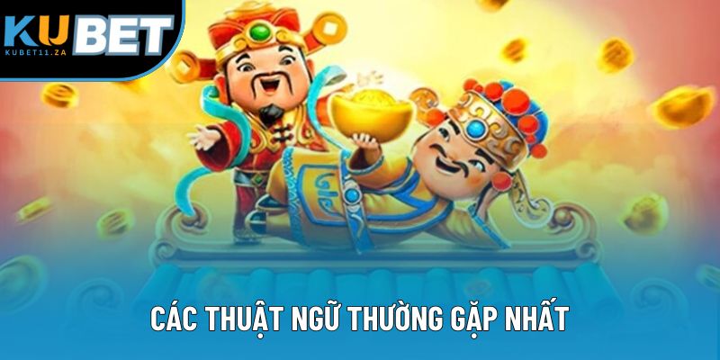 Các thuật ngữ thường gặp nhất Các thuật ngữ thường gặp nhất